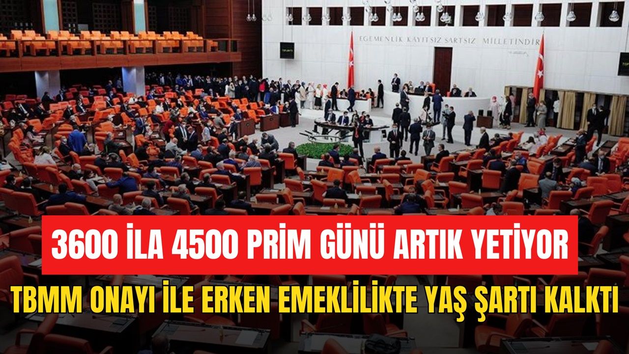 3600 ila 4500 Primle ERKEN EMEKLİLİK! Yaş Şartı Kalktı Meclis Onayladı