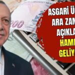 Asgari Ücrete zam geliyor dedi açıkladı! Cumhurbaşkanı Erdoğan hamle yapacak