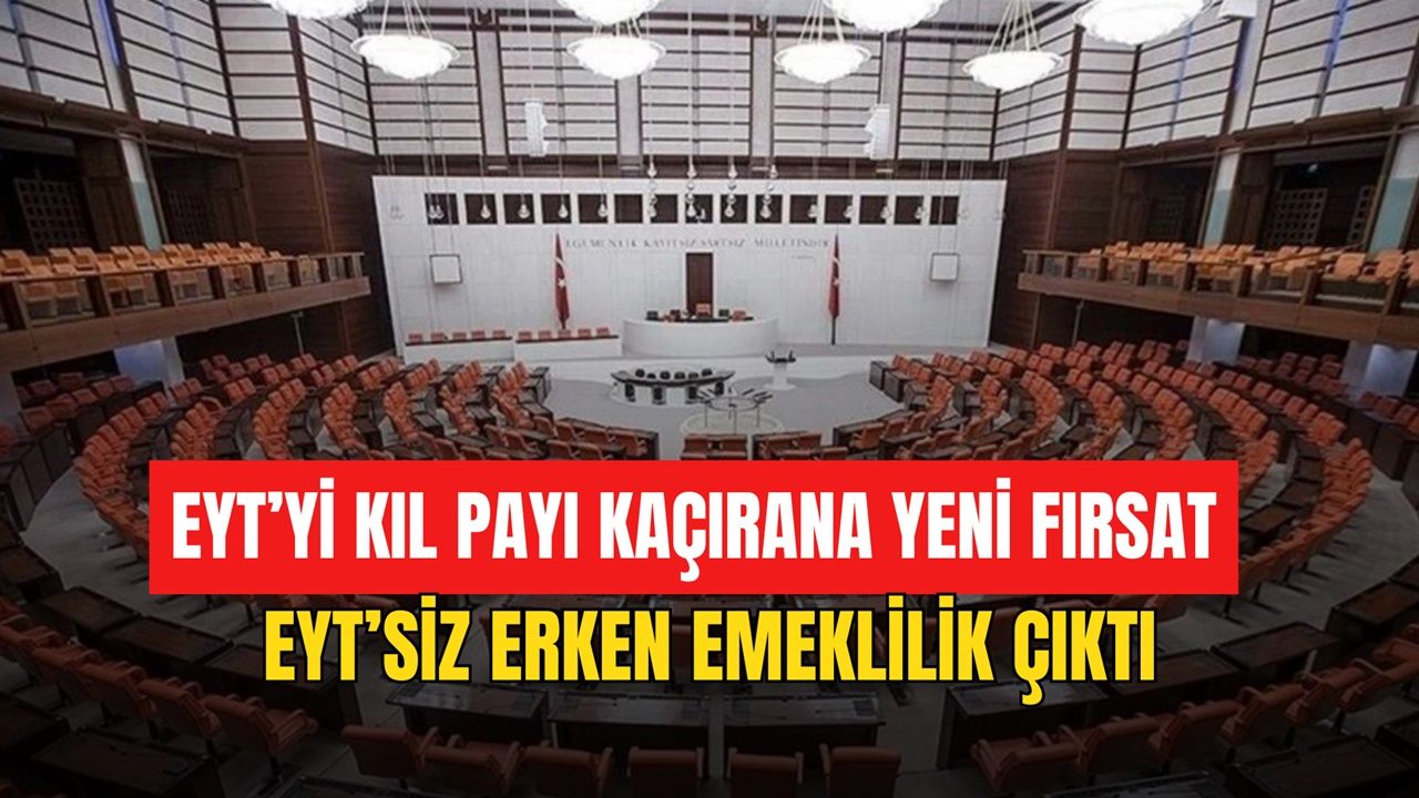 EYT’yi Kıl Payı Kaçırana Yeni Fırsat! Erken Emeklilik Kararı Torba Yasada Çıktı