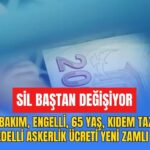 SİL BAŞTAN DEĞİŞİYOR! Zamlı 65 Yaş, Engelli, Evde Bakım, Kıdem Tazminatı Belli Oldu